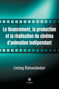 financement, la production et la réalisation du cinéma d'animation indépendant