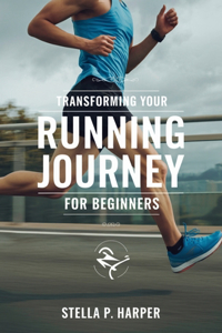 Transforming Your Running Journey for beginners