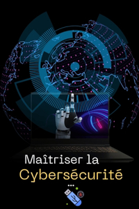 Maîtriser la Cybersécurité