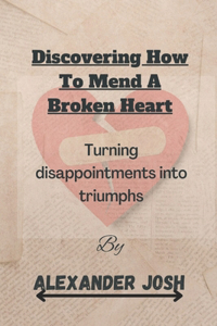 Discovering How to Mend a Broken Heart