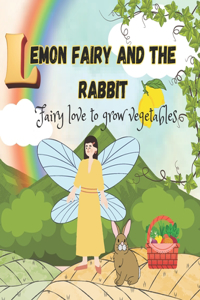 Lemon fairy and the rabbit, fairy love to grow vegetables