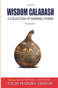 Wisdom Calabash: A Collection of Inspiring Stories