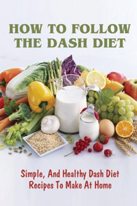 How To Follow The Dash Diet