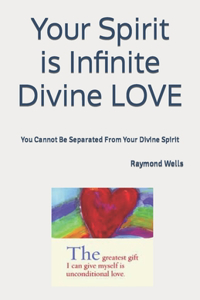 Your Spirit is Infinite Divine LOVE