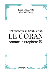 APPRENDRE ET ENSEIGNER LE CORAN comme le Prophète