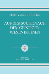 Auf Der Suche Nach Dem Geistigen Wesen in Ihnen