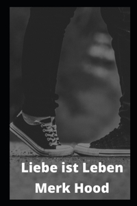 Liebe ist Leben