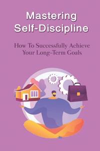 Mastering Self-Discipline