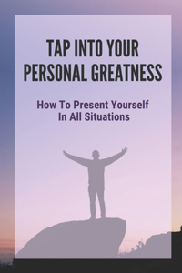 Tap Into Your Personal Greatness