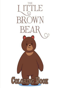 The Little Brown Bear Coloring Book