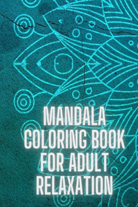 Mandala Coloring Book For Adult Relaxation