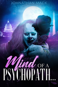Mind of A Psychopath...