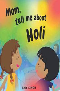 Mom, tell me about Holi