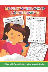 My First Workbook of Multiplication Filled with fun activities to learn multiplication