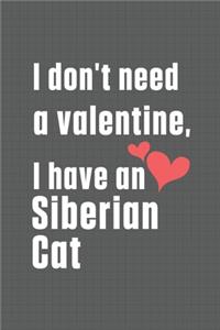 I don't need a valentine, I have a Siberian Cat