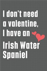 I don't need a valentine, I have an Irish Water Spaniel
