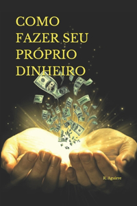 Como Fazer Seu Próprio Dinheiro