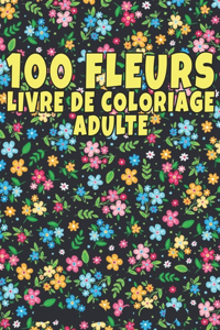 100 Fleurs Livre De Coloriage Pour Adultes