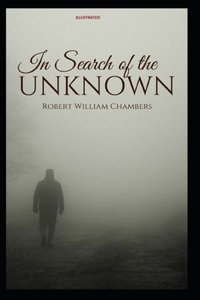 In Search of the Unknown Illustrated