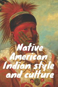 Native American Indian Style and Culture: Native American Coloring Book: Adult Coloring Book Inspired by Native American Indian Style and Culture, 25 Professional Illustrations for Stress Re