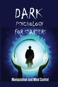 Dark Psychology For Starters