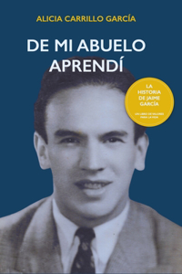 De mi abuelo aprendí: La historia de Jaime García