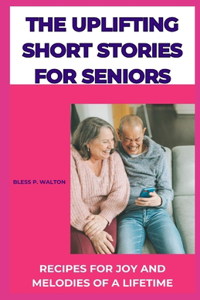 Uplifting Short Stories for Seniors