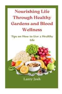 Nourishing Life Through Healthy Gardens and Blood Wellness