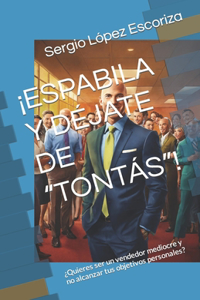 ¡Espabila Y Déjate de 