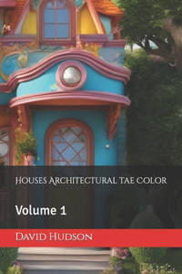 Houses Architectural tae Color: Volume 1
