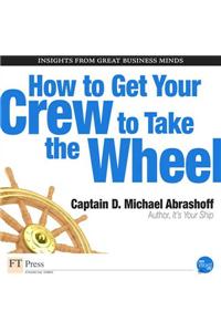 How to Get Your Crew to Take the Wheel
