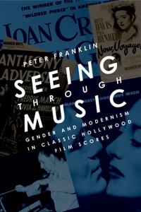 Seeing Through Music: Gender and Modernism in Classic Hollywood Film Scores