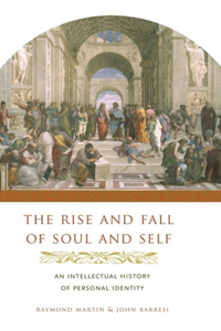 Rise and Fall of Soul and Self: An Intellectual History of Personal Identity