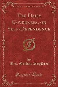 The Daily Governess, or Self-Dependence, Vol. 3 of 3 (Classic Reprint)