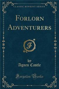 Forlorn Adventurers (Classic Reprint)