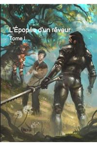 L'Épopée D'Un Rêveur - Tome I