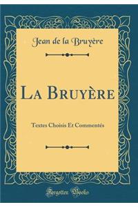 La BruyÃ¨re: Textes Choisis Et CommentÃ©s (Classic Reprint)