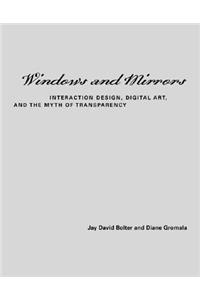 Windows and Mirrors: Interaction Design, Digital Art, and the Myth of Transparency