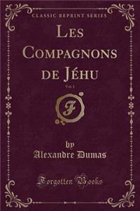 Les Compagnons de Jéhu, Vol. 1 (Classic Reprint)