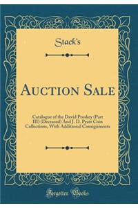 Auction Sale: Catalogue of the David Proskey (Part III) (Deceased) and J. D. Pyatt Coin Collections, with Additional Consignments (Classic Reprint)