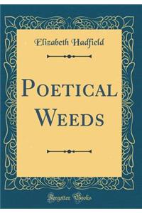 Poetical Weeds (Classic Reprint)