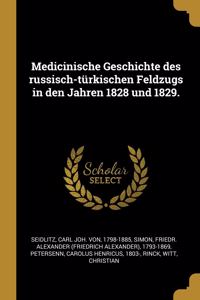 Medicinische Geschichte Des Russisch-Türkischen Feldzugs in Den Jahren 1828 Und 1829.