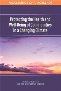 Protecting the Health and Well-Being of Communities in a Changing Climate