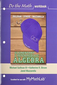 Elementary & Intermediate Algebra Do the Math Workbook Plus Mylab Math -- Access Card Package