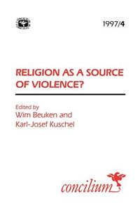 Concilium 1997/4: Religion as a Source of Violence?