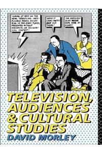 Television, Audiences and Cultural Studies