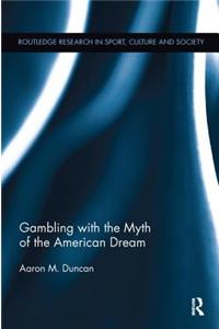 Gambling with the Myth of the American Dream