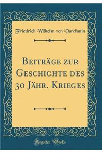 BeitrÃ¤ge Zur Geschichte Des 30 JÃ¤hr. Krieges (Classic Reprint)