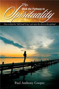 Walk the Pathway to Spirituality