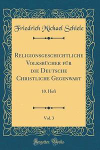 Religionsgeschichtliche Volksbücher für die Deutsche Christliche Gegenwart, Vol. 3: 10. Heft (Classic Reprint)